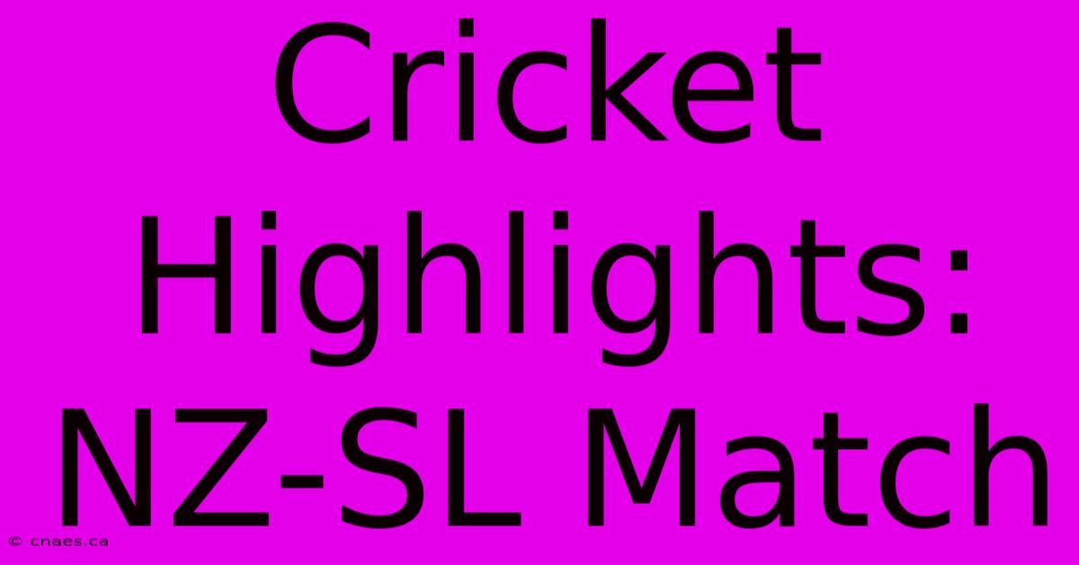 Cricket Highlights: NZ-SL Match