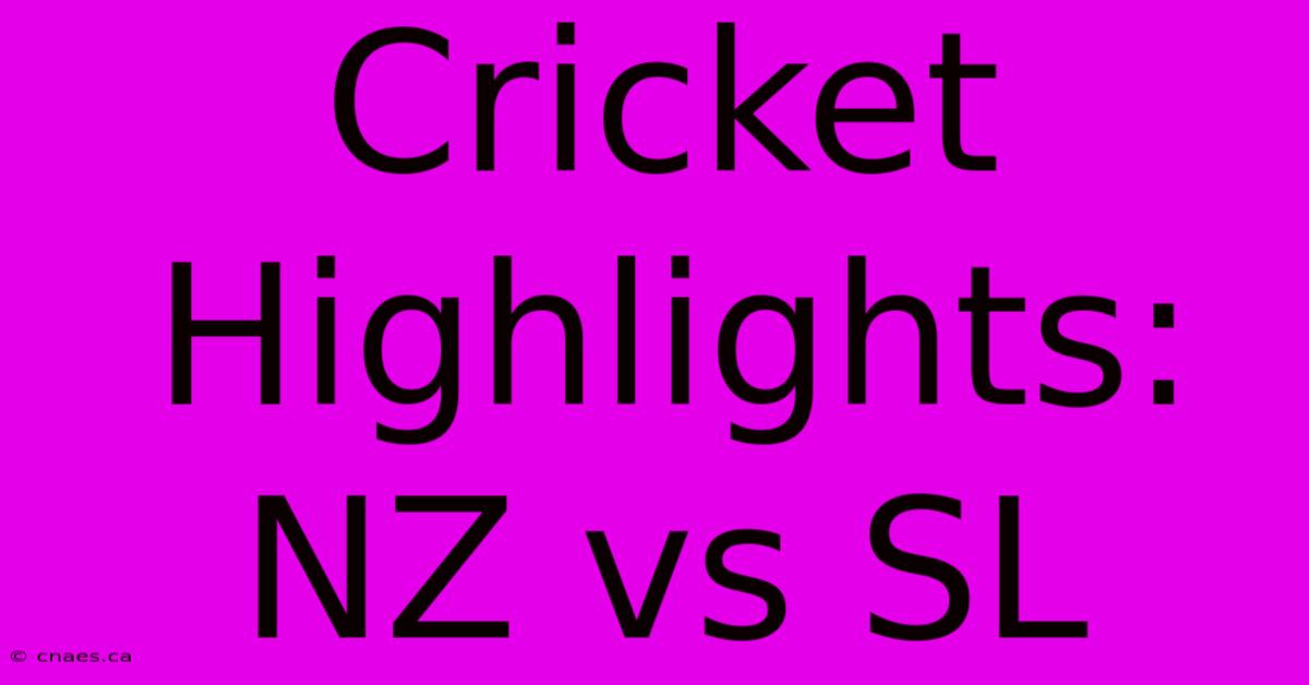 Cricket Highlights: NZ Vs SL