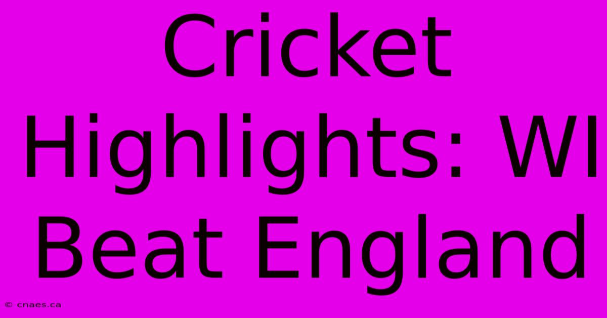 Cricket Highlights: WI Beat England