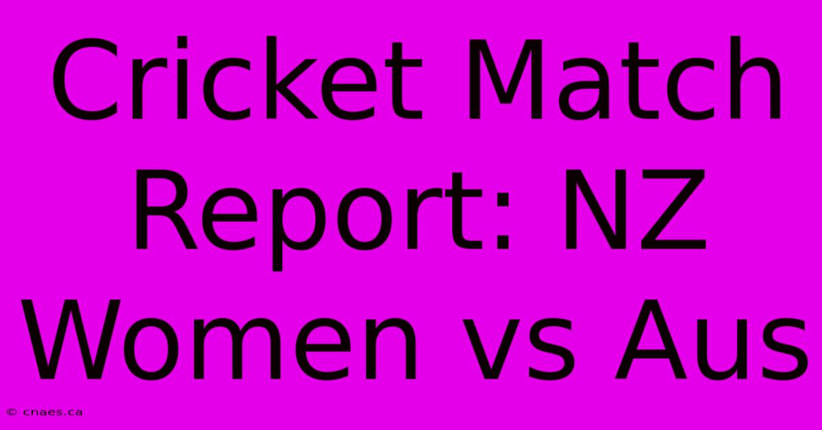 Cricket Match Report: NZ Women Vs Aus