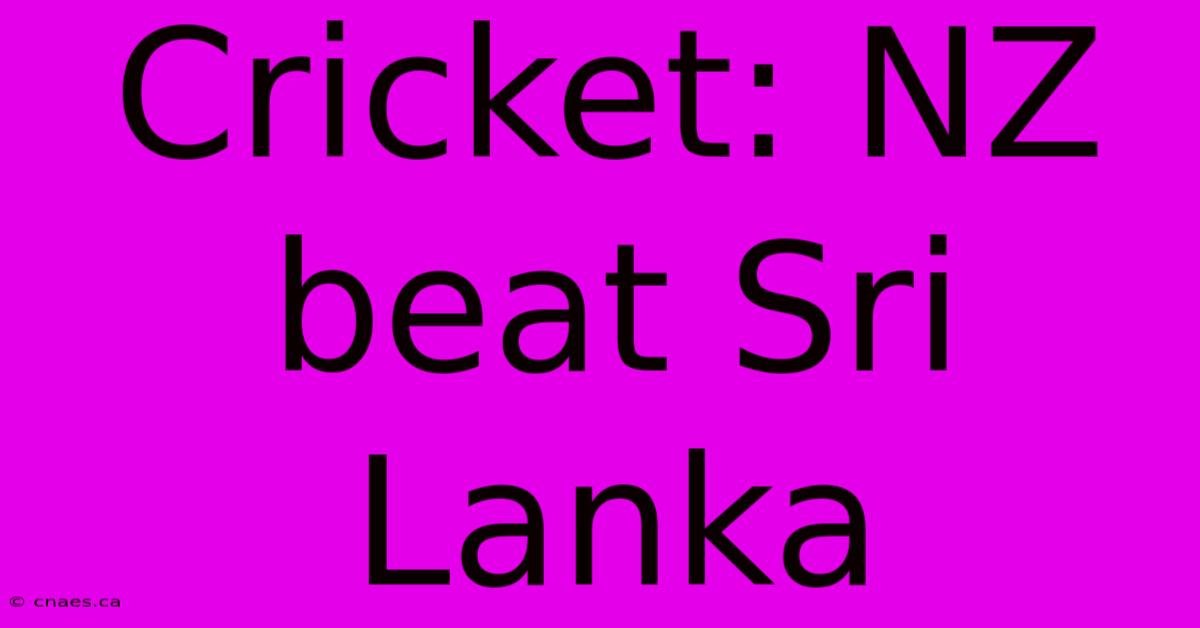 Cricket: NZ Beat Sri Lanka