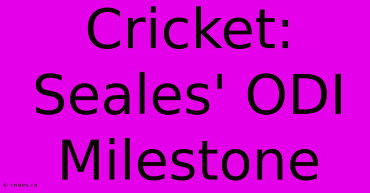 Cricket: Seales' ODI Milestone