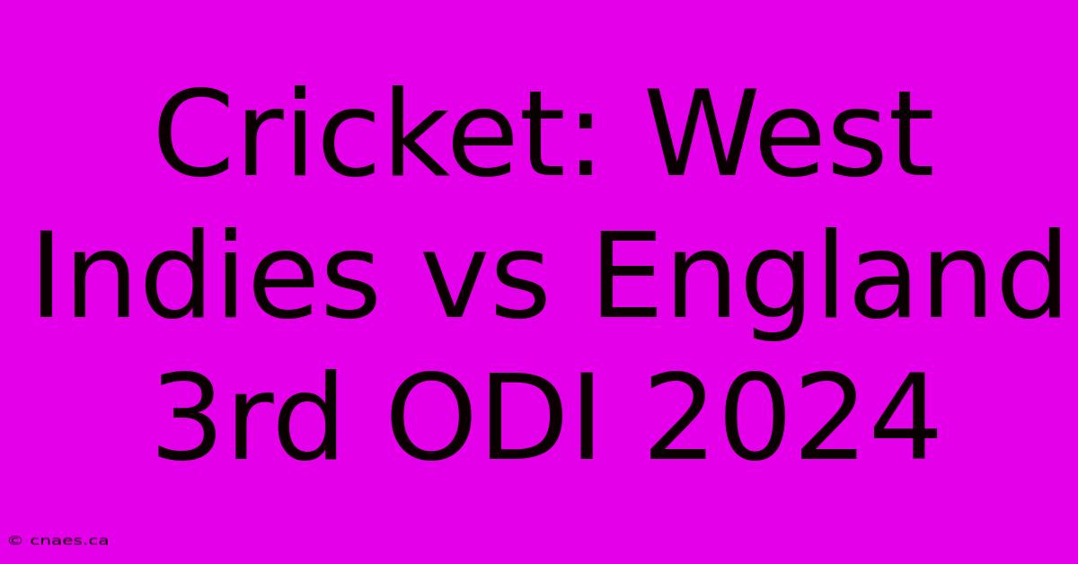 Cricket: West Indies Vs England 3rd ODI 2024