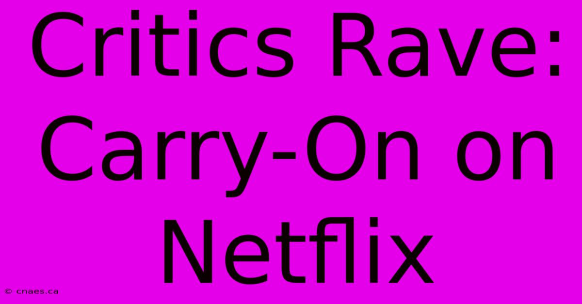 Critics Rave: Carry-On On Netflix