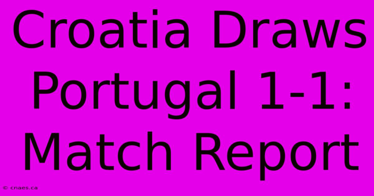 Croatia Draws Portugal 1-1: Match Report