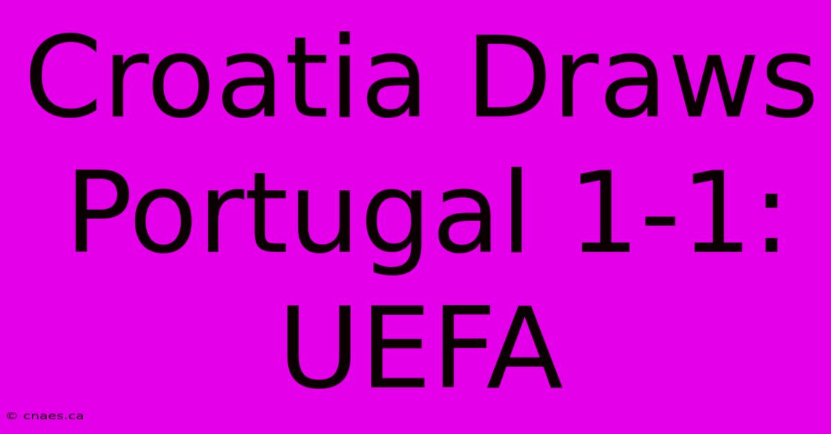 Croatia Draws Portugal 1-1: UEFA