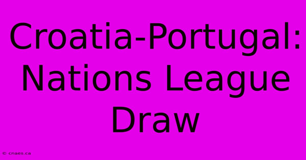 Croatia-Portugal: Nations League Draw