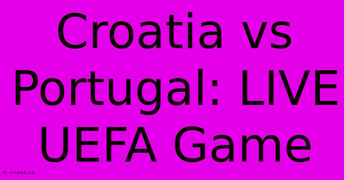 Croatia Vs Portugal: LIVE UEFA Game