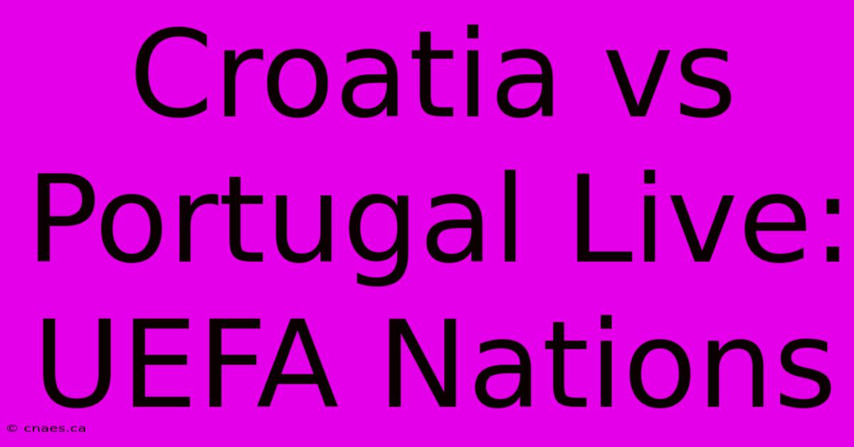 Croatia Vs Portugal Live: UEFA Nations