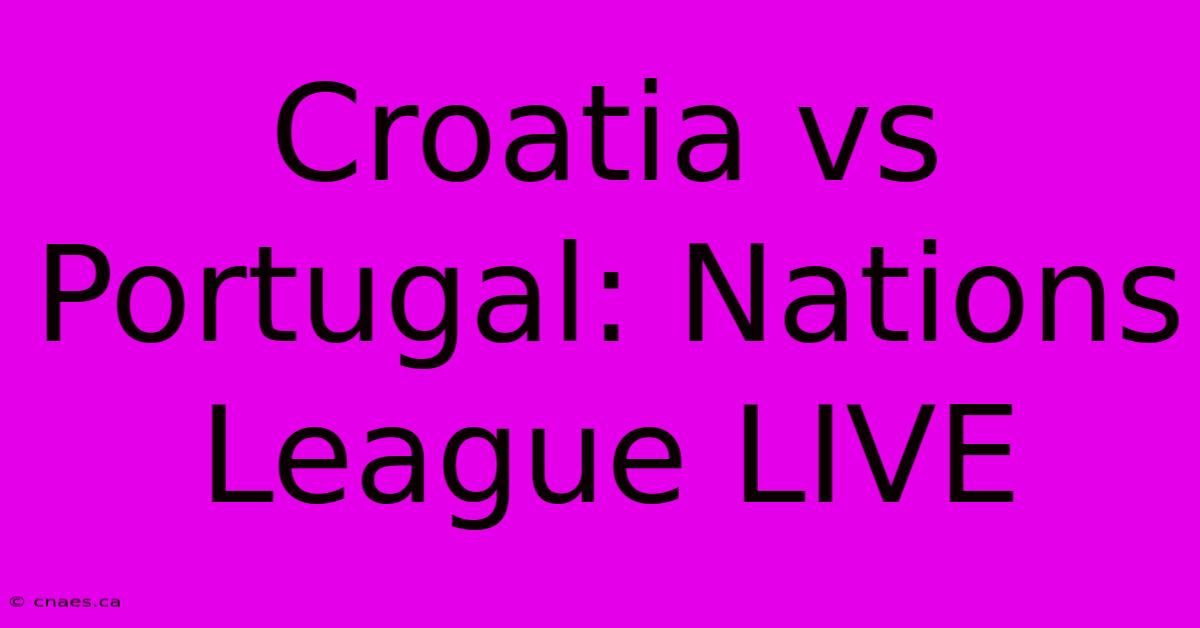 Croatia Vs Portugal: Nations League LIVE