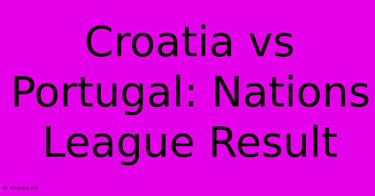 Croatia Vs Portugal: Nations League Result