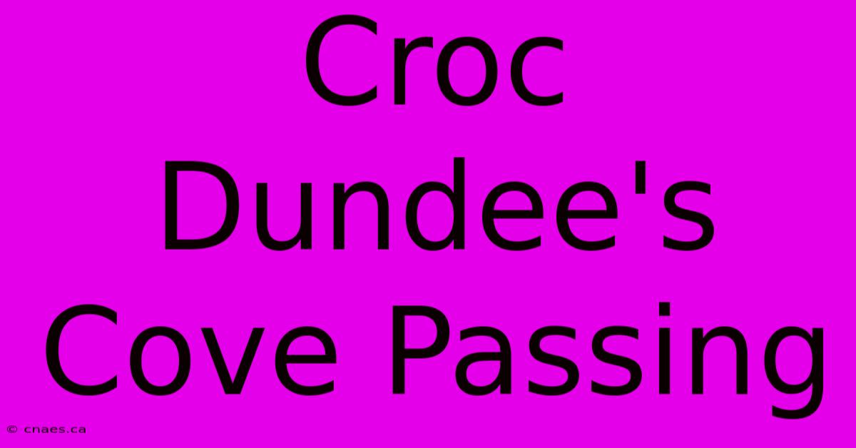 Croc Dundee's Cove Passing