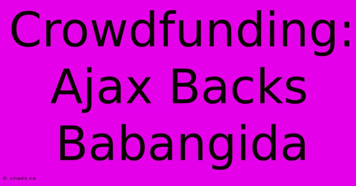 Crowdfunding: Ajax Backs Babangida