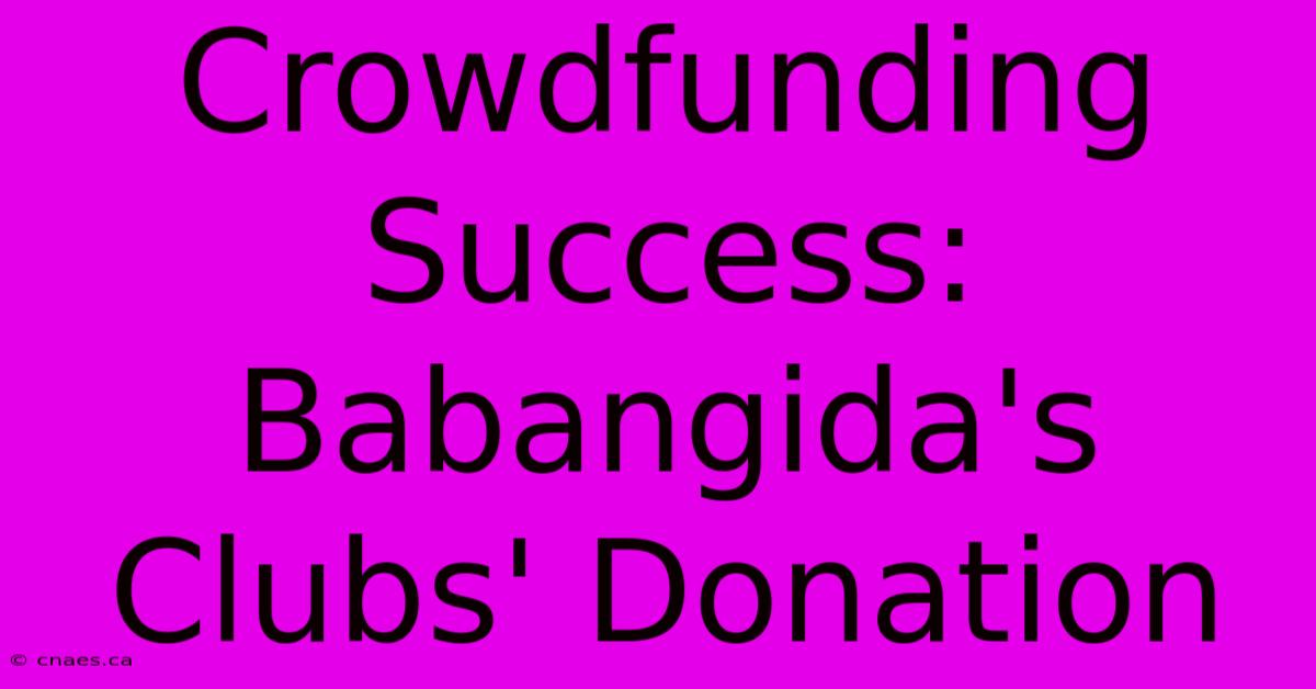 Crowdfunding Success: Babangida's Clubs' Donation