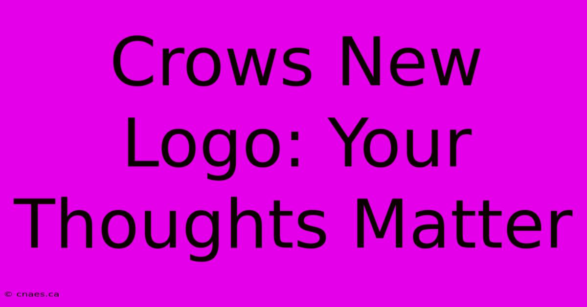 Crows New Logo: Your Thoughts Matter