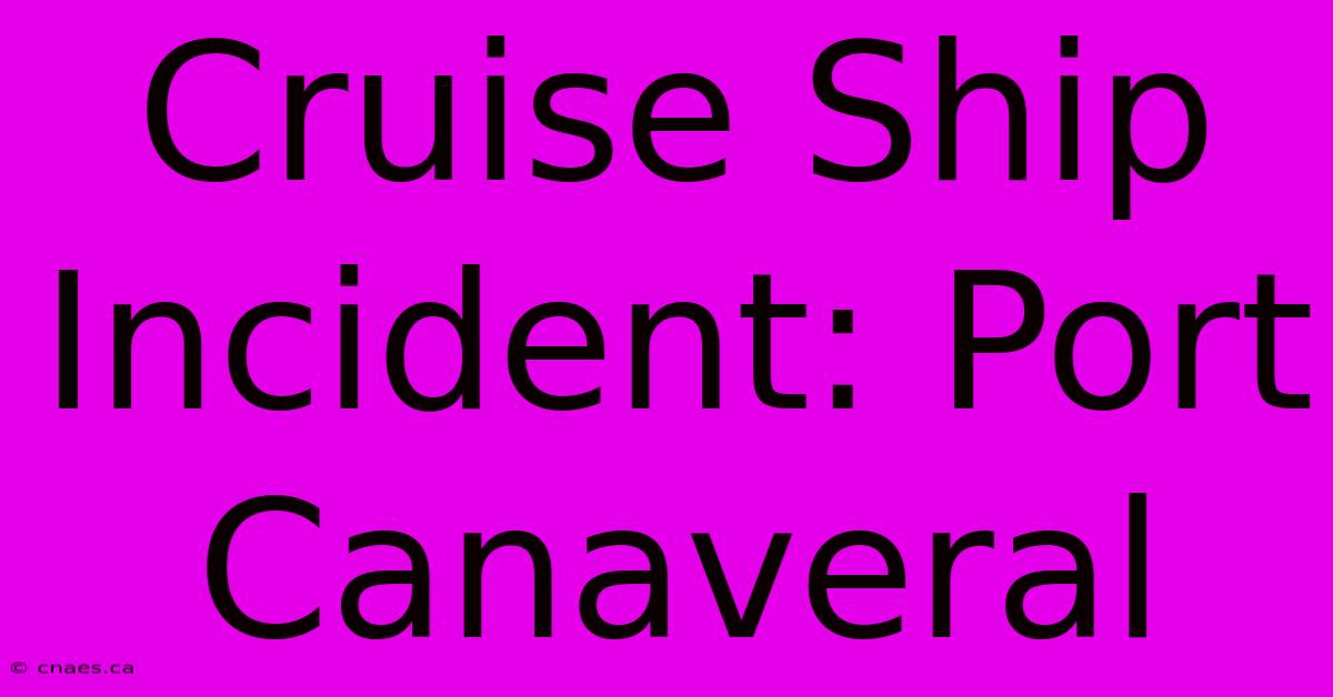 Cruise Ship Incident: Port Canaveral