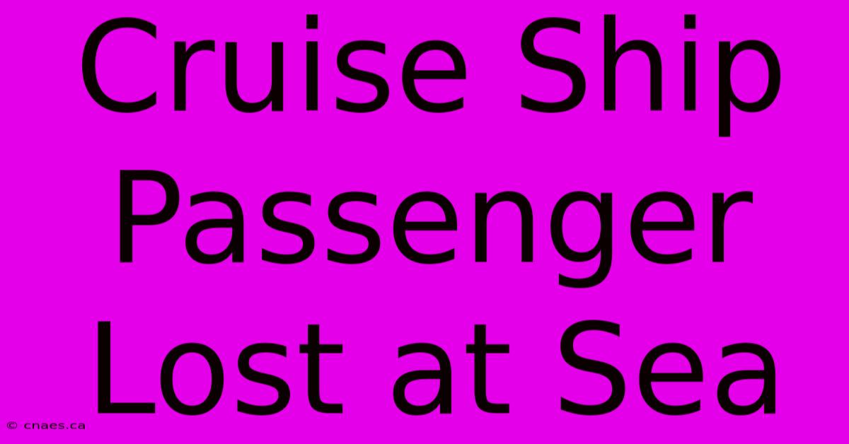 Cruise Ship Passenger Lost At Sea