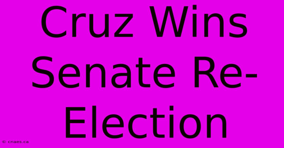 Cruz Wins Senate Re-Election  