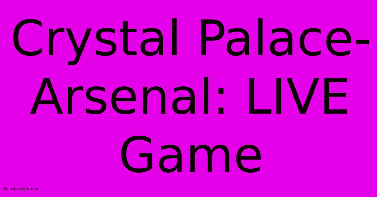 Crystal Palace-Arsenal: LIVE Game