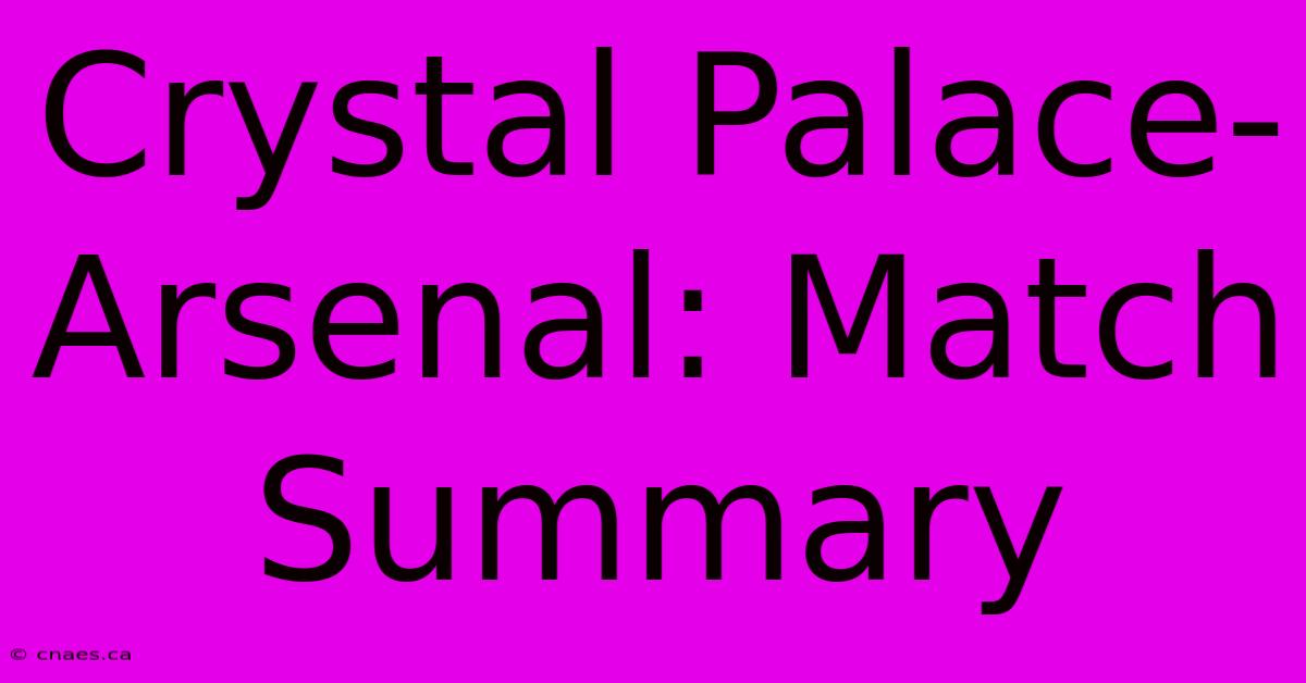 Crystal Palace-Arsenal: Match Summary