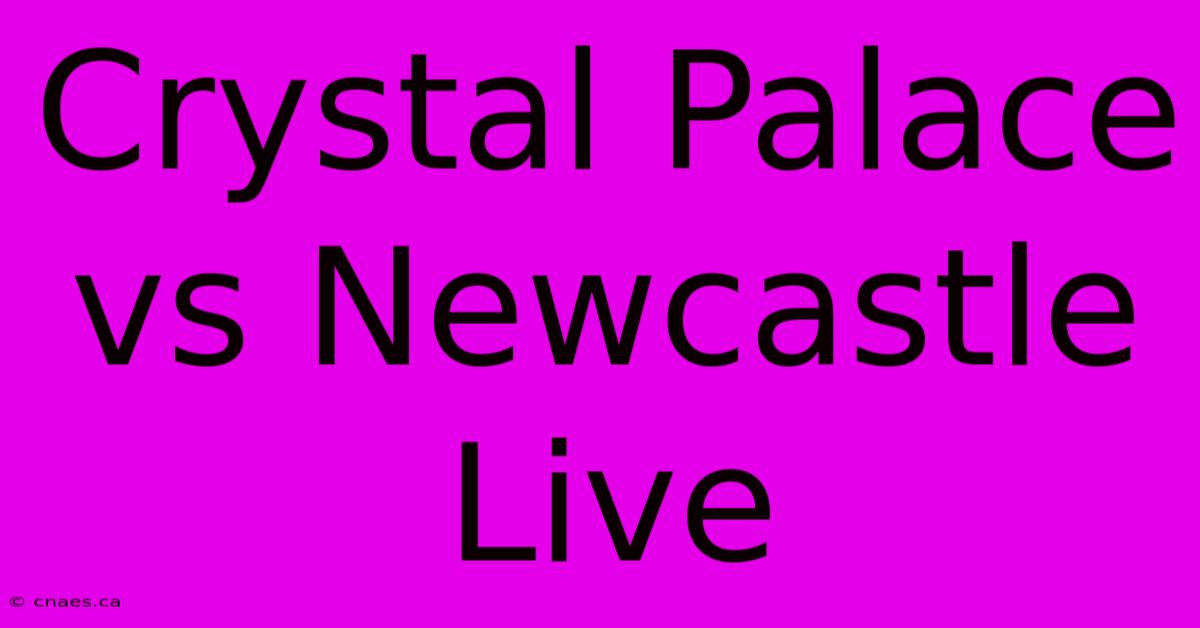 Crystal Palace Vs Newcastle Live