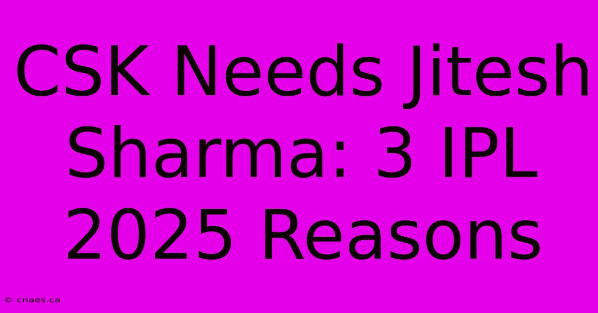 CSK Needs Jitesh Sharma: 3 IPL 2025 Reasons