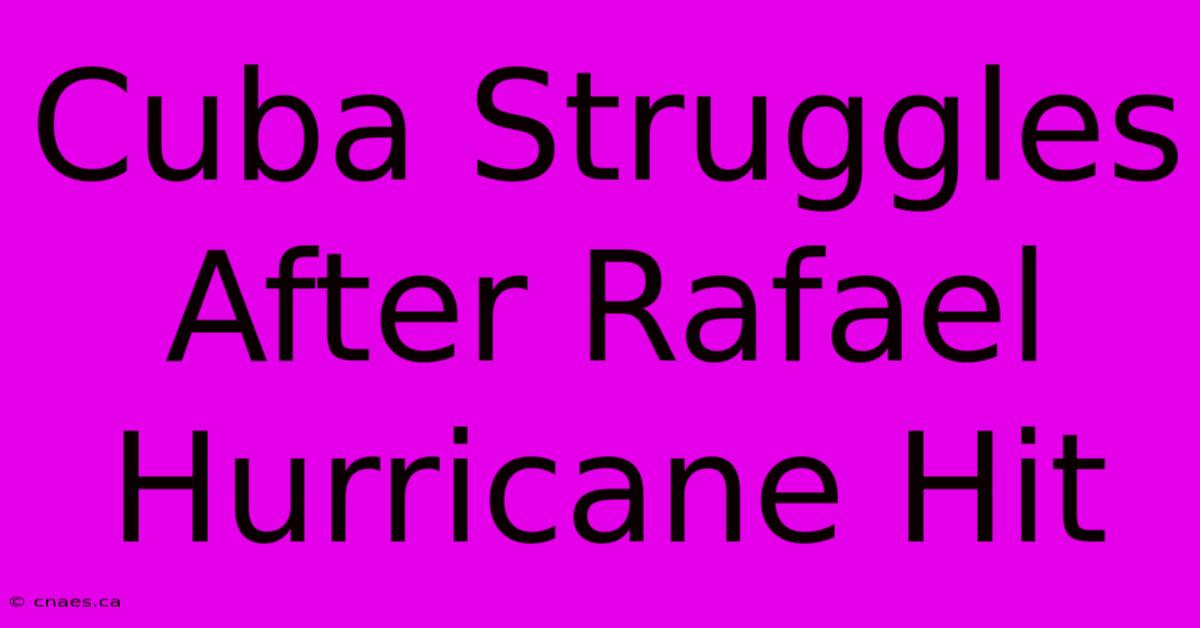 Cuba Struggles After Rafael Hurricane Hit