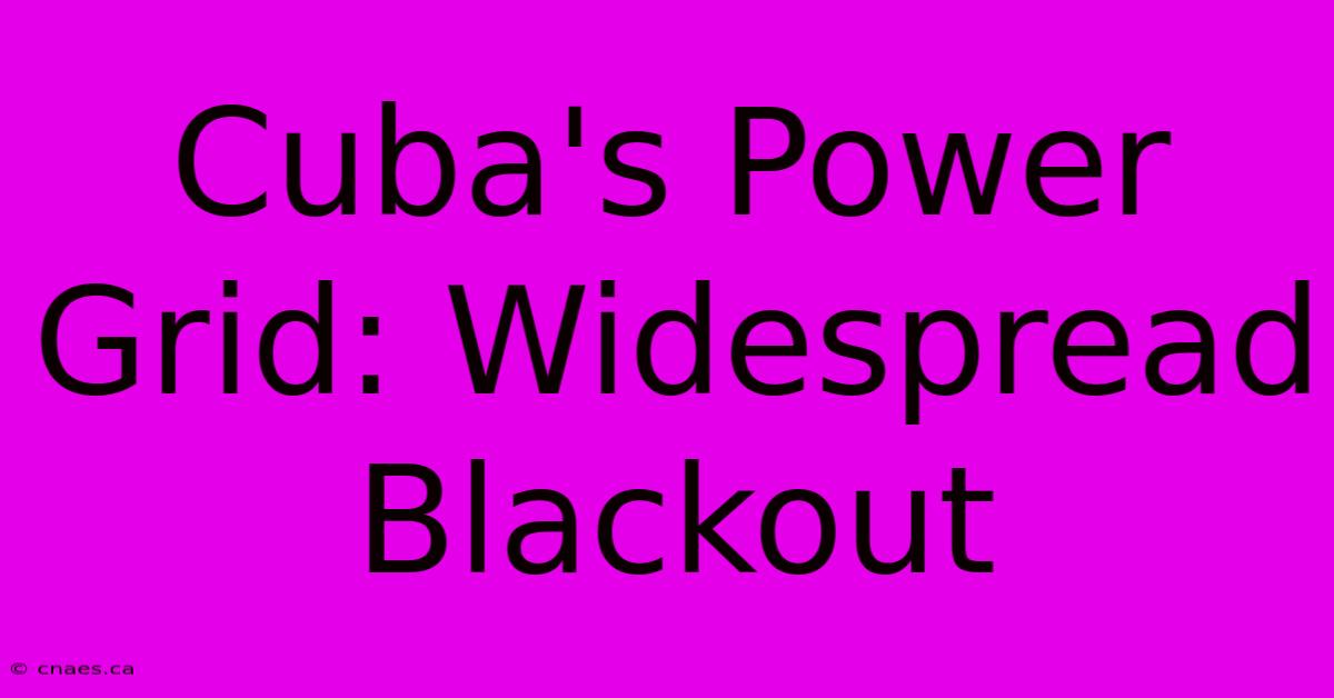 Cuba's Power Grid: Widespread Blackout