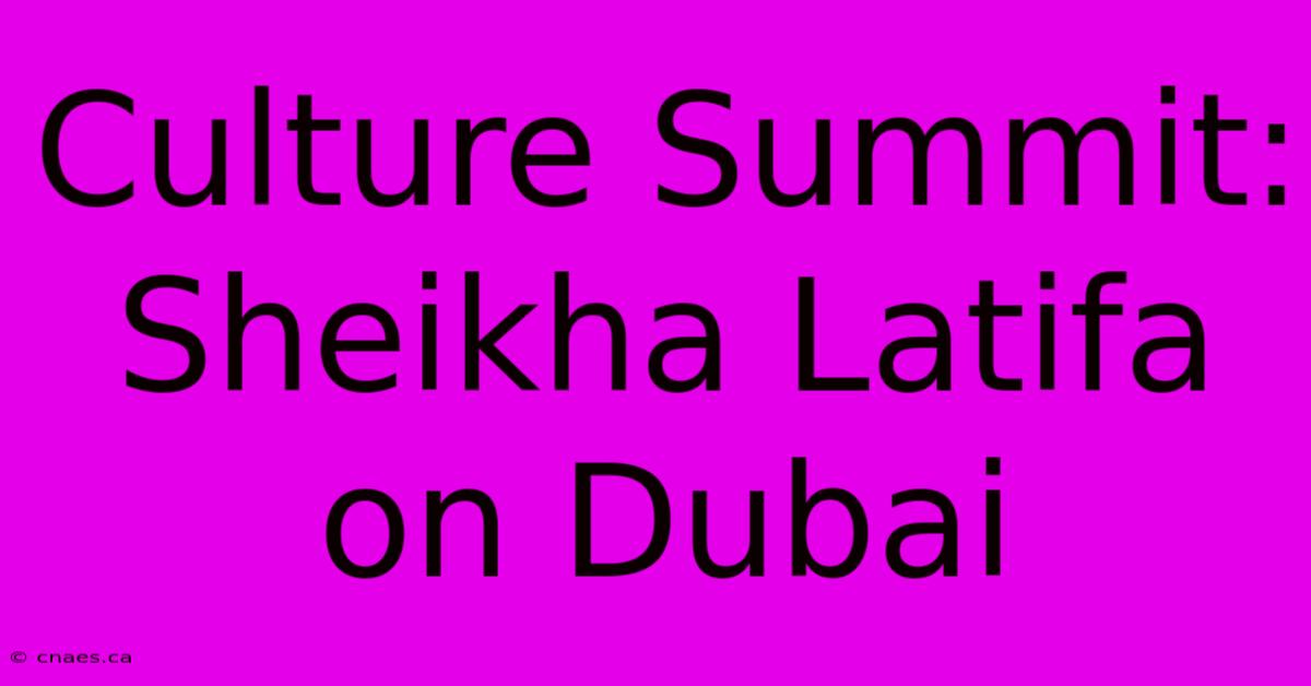 Culture Summit: Sheikha Latifa On Dubai