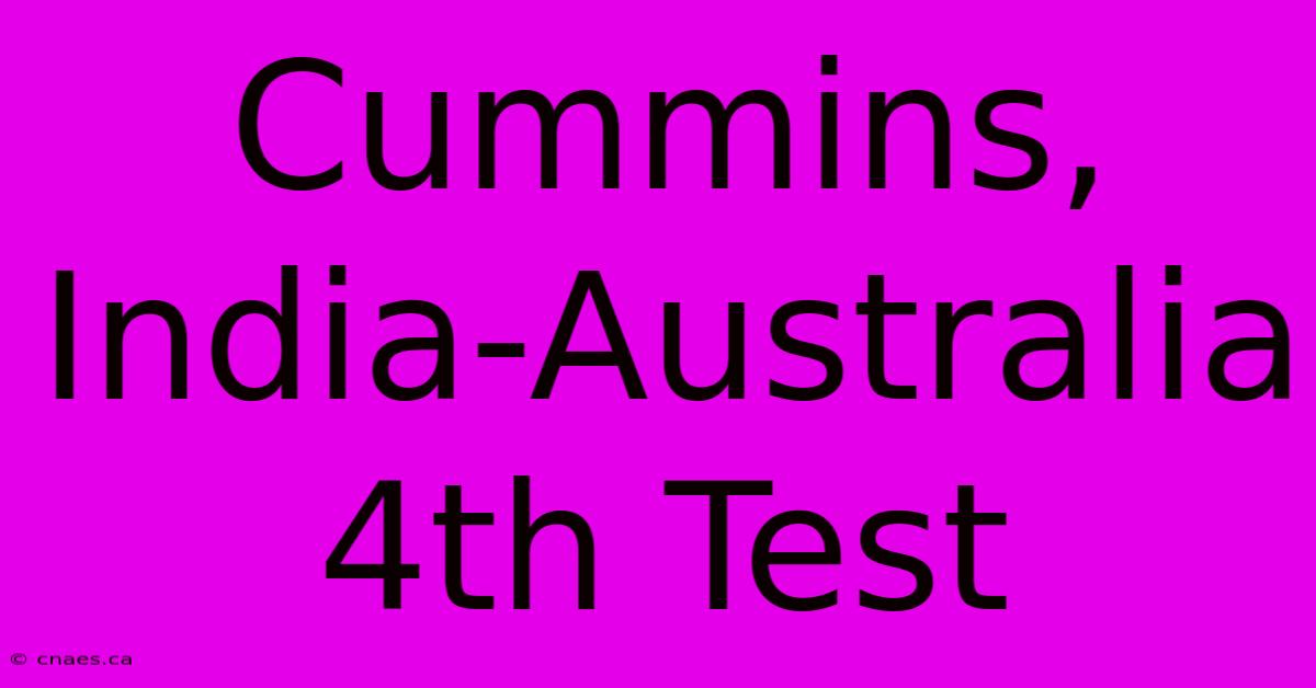 Cummins, India-Australia 4th Test