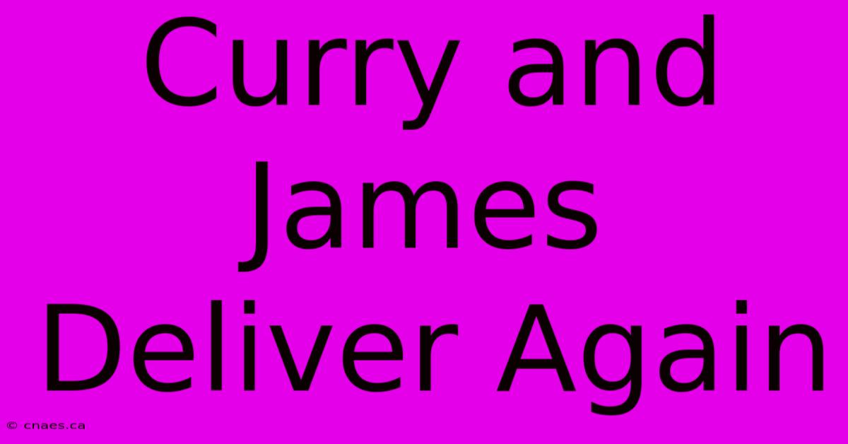 Curry And James Deliver Again