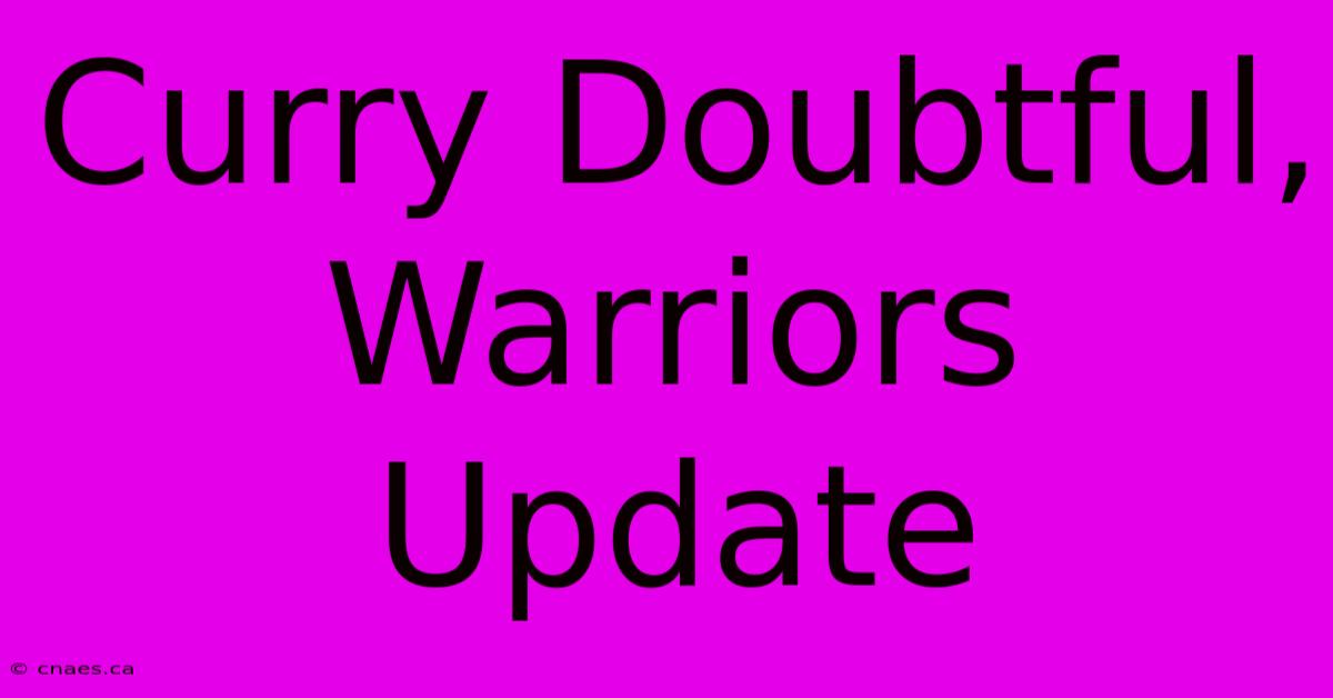 Curry Doubtful, Warriors Update