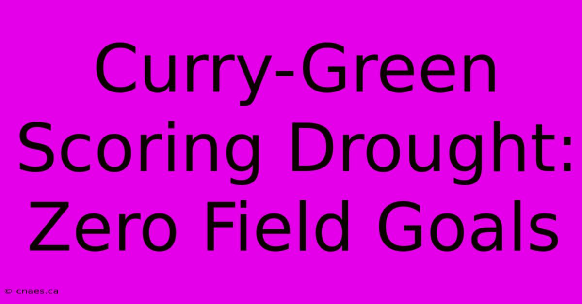 Curry-Green Scoring Drought: Zero Field Goals