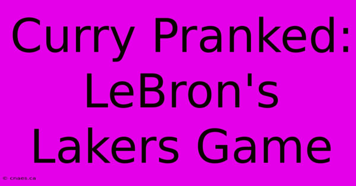 Curry Pranked: LeBron's Lakers Game