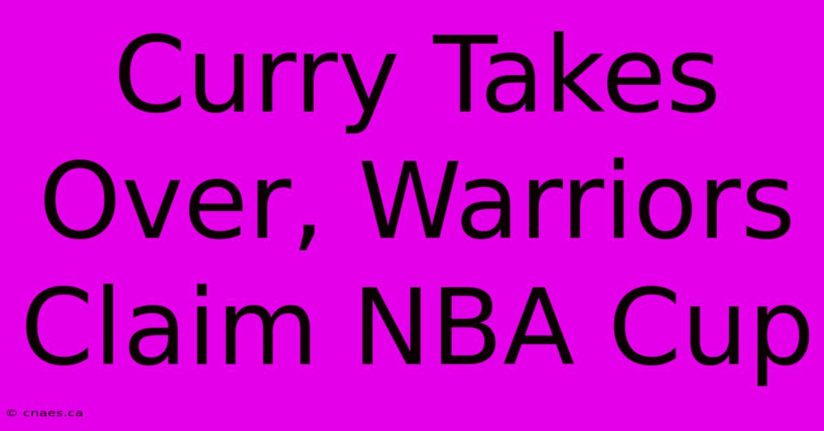 Curry Takes Over, Warriors Claim NBA Cup