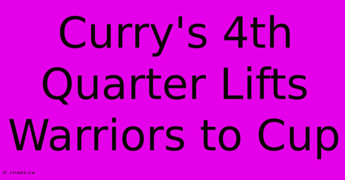 Curry's 4th Quarter Lifts Warriors To Cup 