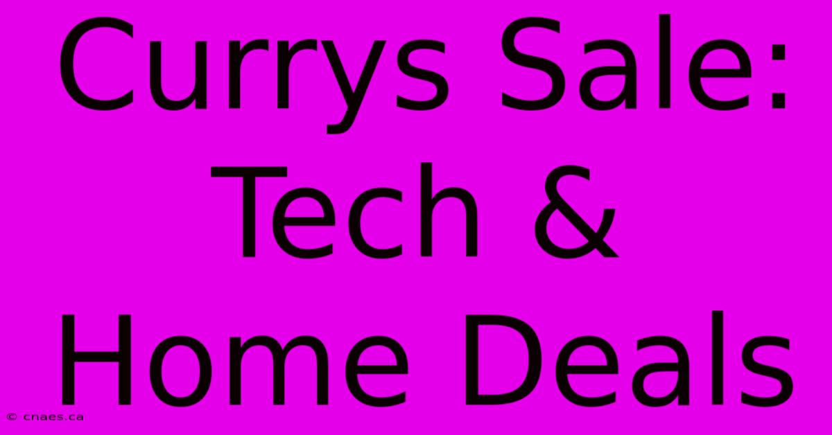 Currys Sale: Tech & Home Deals