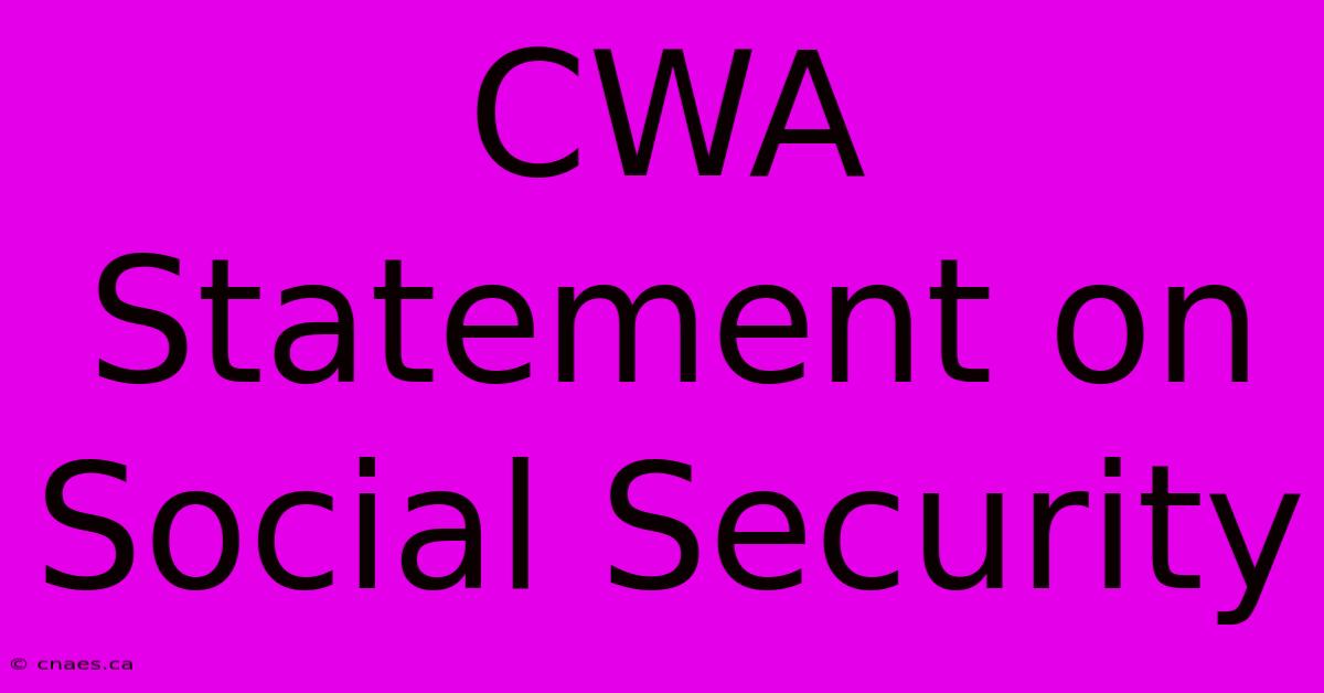 CWA Statement On Social Security