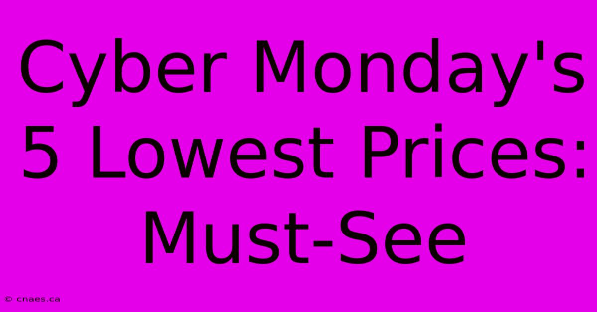 Cyber Monday's 5 Lowest Prices: Must-See