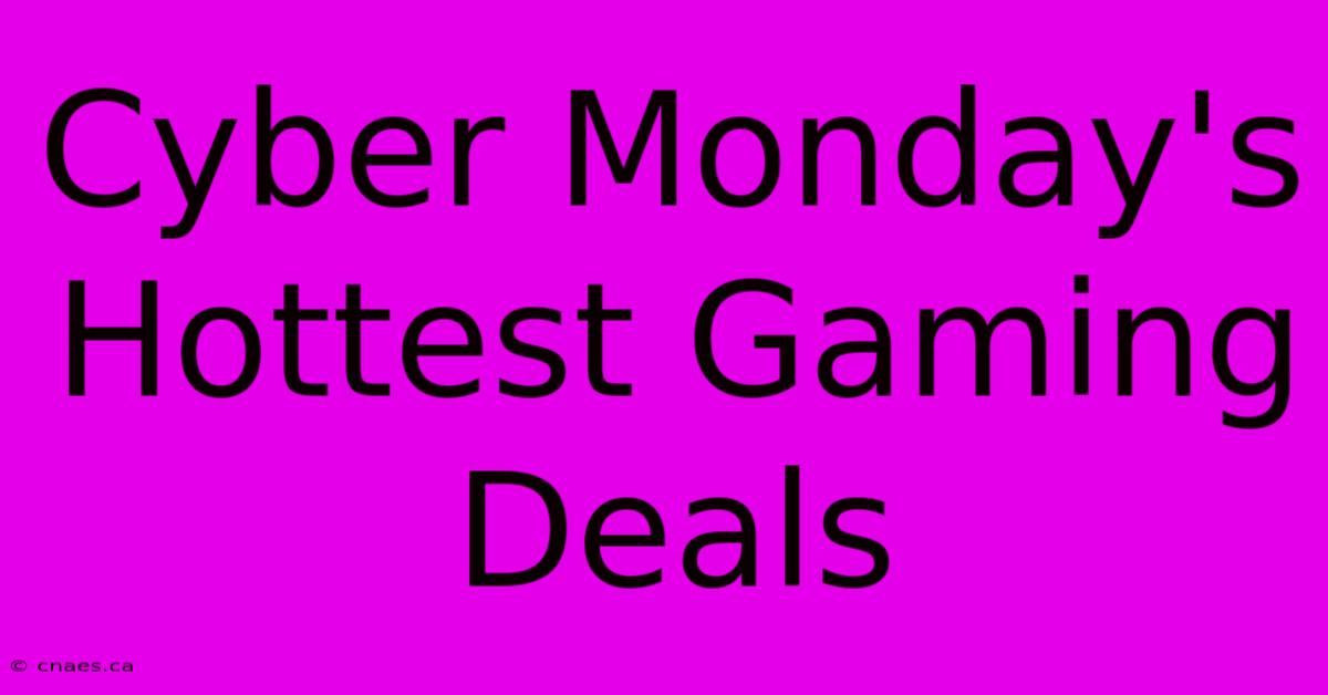 Cyber Monday's Hottest Gaming Deals