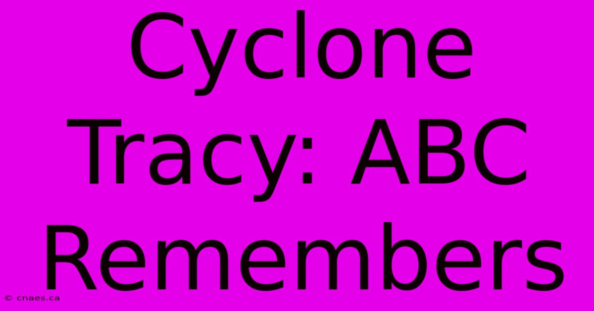 Cyclone Tracy: ABC Remembers 