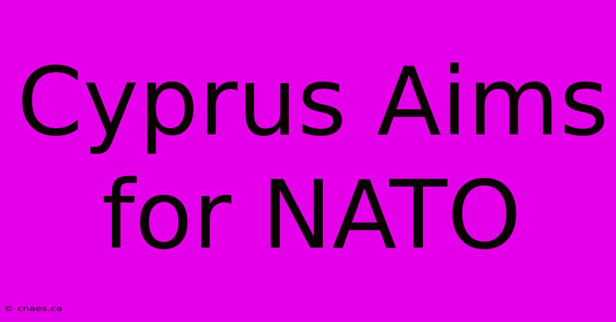 Cyprus Aims For NATO