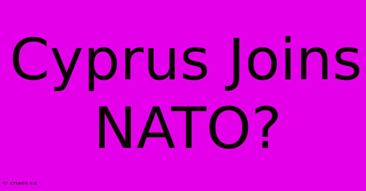 Cyprus Joins NATO?