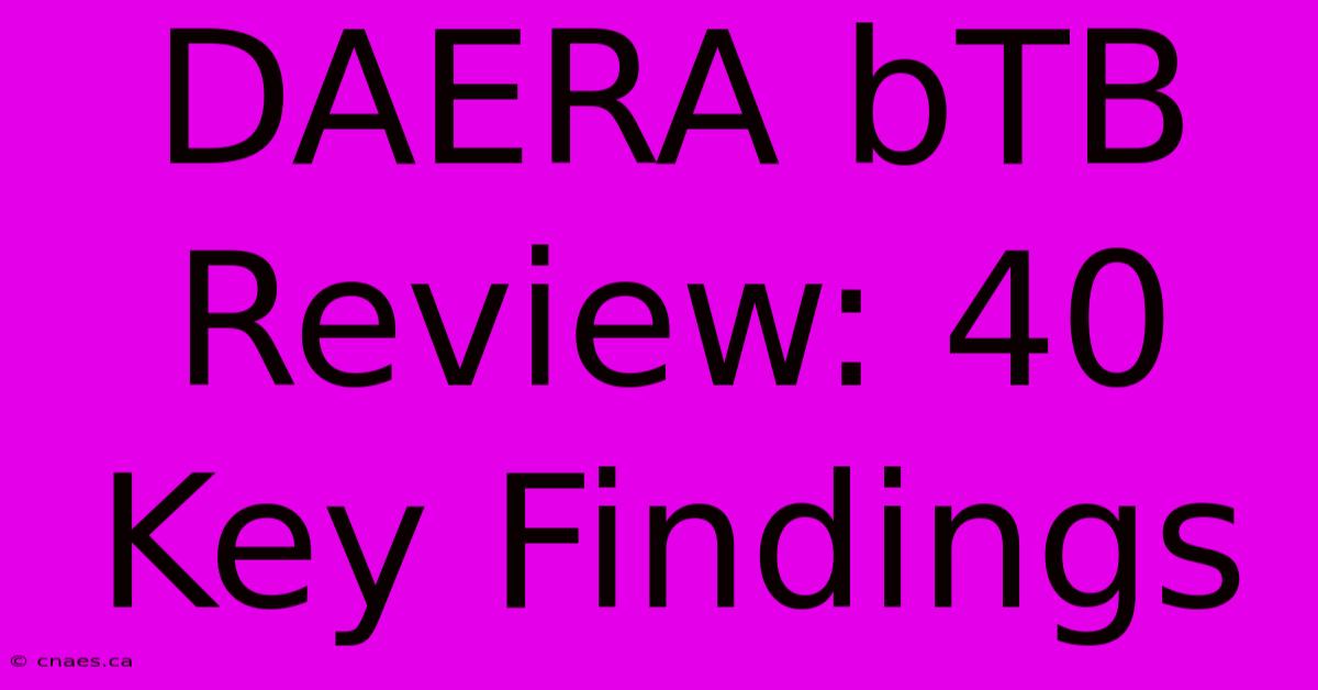 DAERA BTB Review: 40 Key Findings