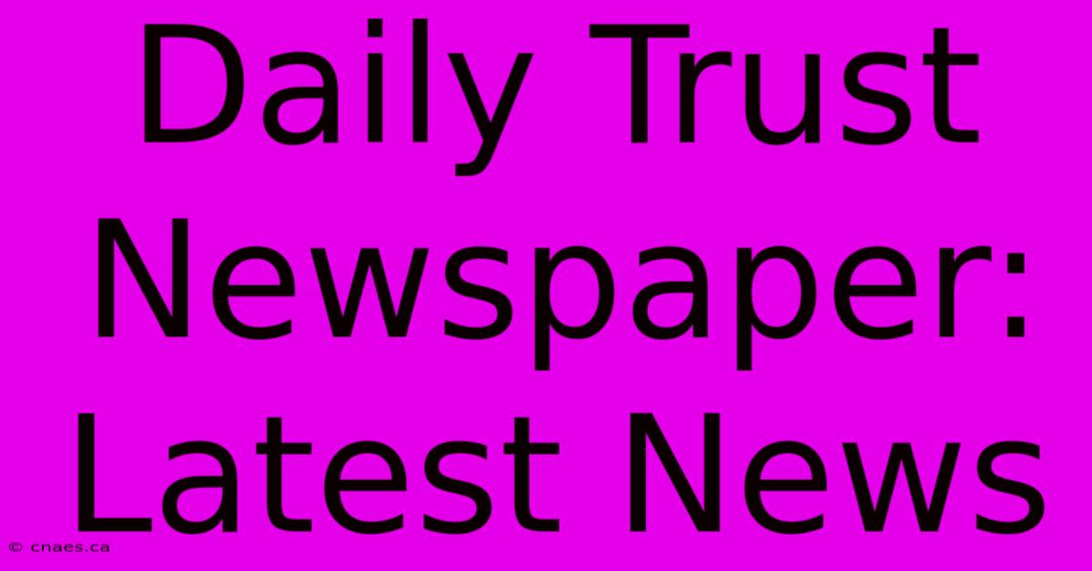 Daily Trust Newspaper: Latest News