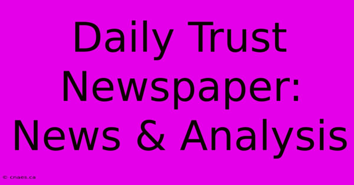 Daily Trust Newspaper: News & Analysis