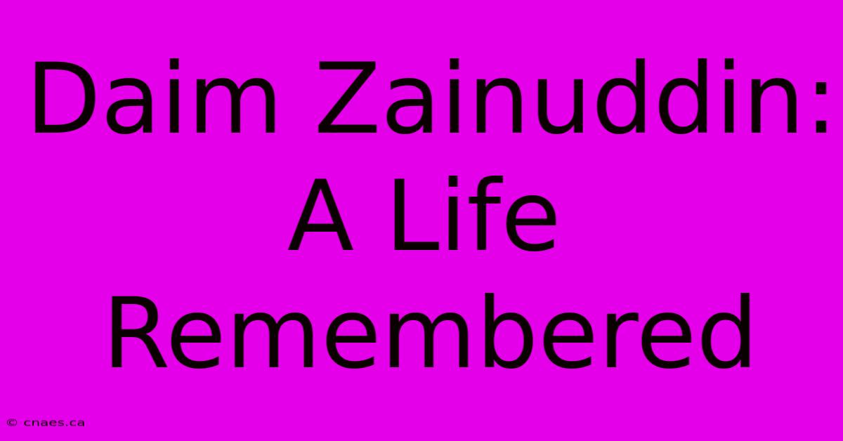 Daim Zainuddin: A Life Remembered