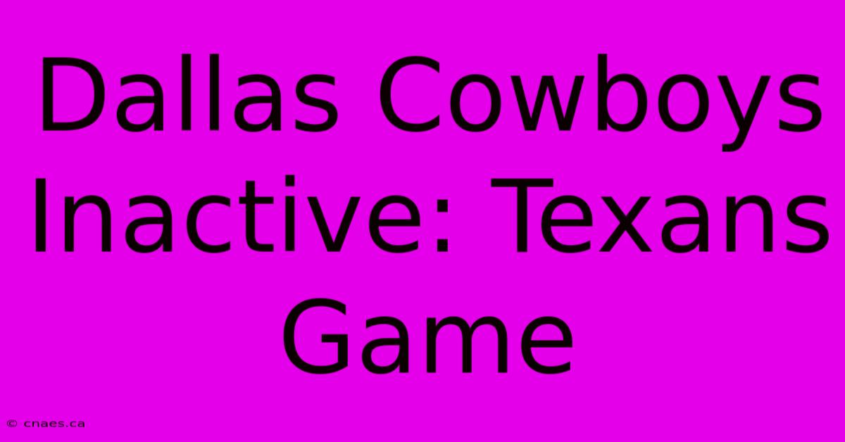 Dallas Cowboys Inactive: Texans Game