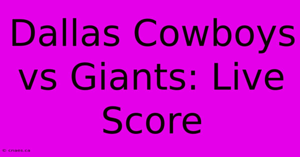 Dallas Cowboys Vs Giants: Live Score