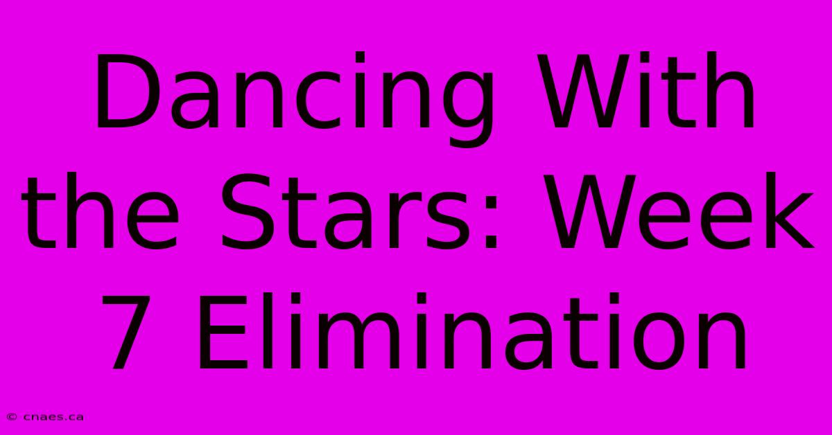 Dancing With The Stars: Week 7 Elimination